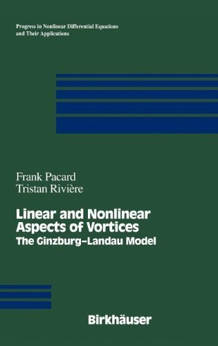 Linear and Nonlinear Aspects of Vortices: The Ginzburg-andau Model (Progress in Nonlinear Differential Equations and Their Applications) 2000 edition by Pacard, Frank, Riviere, Tristan (2000) Hardcover