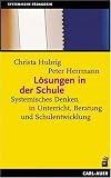 Produkt-Bild: L&ouml;sungen in der Schule. Systemisches Denken in Unterricht, Beratung und Schulentwicklung
