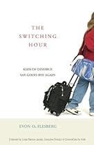 The Switching Hour: Kids of Divorce Say Good-bye Again The Switching Hour: Kids of Divorce Say Good-bye Again