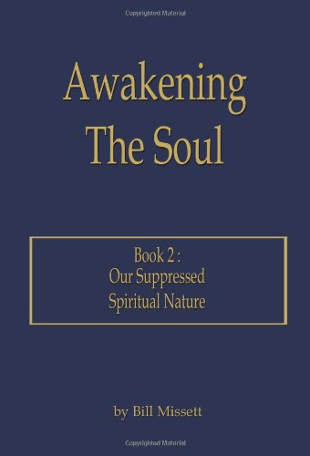 Awakening The Soul: Book 2: Our Suppressed Spiritual Nature