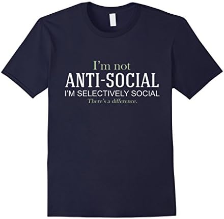 I'm Not Anti-Social I'm Selectively Social Funny T-Shirt - Male Large - Navy
