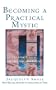 Becoming a Practical Mystic: Creating Purpose for Our Spiritual Future