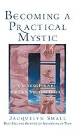 Becoming a Practical Mystic: Creating Purpose for Our Spiritual Future