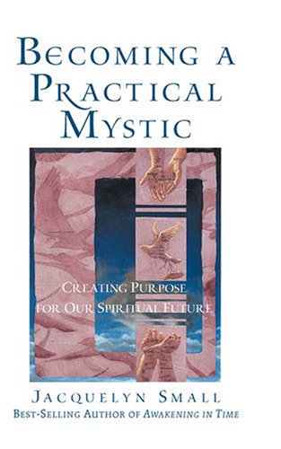 Becoming a Practical Mystic: Creating Purpose for Our Spiritual Future under Mysticism in The Books Store