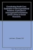 Coordinating health care : explorations in interorganizational relations