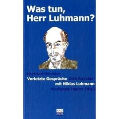 Was tun, Herr Luhmann? Vorletzte Gespr�che mit Niklas Luhmann