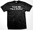 Trust Me I'm A Doctor T-shirt, (Many Colors)