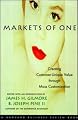 Markets of One: Creating Customer-Unique Value through Mass Customization