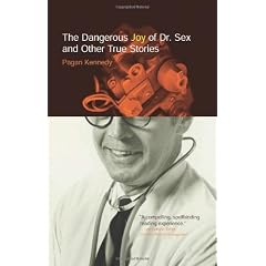 The Dangerous Joy of Dr. Sex and Other True Stories