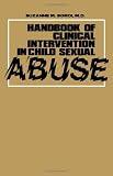Handbook of Clinical Intervention in Child Sexual Abuse (Lexington books)