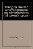 Taking the strain : a survey of managers and workplace stress