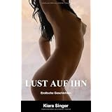 Lust auf ihn: Erotische Geschichtenvon "Kiara Singer"