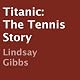 Titanic: The Tennis Story