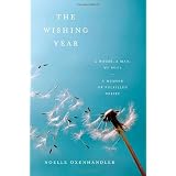 The Wishing Year: A House, a Man, My Soul A Memoir of Fulfilled Desire