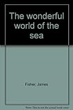 The wonderful world of the sea