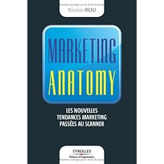MARKETING ANATOMY : LES NOUVELLES TENDANCES MARKETING PASSEES AU SCANNER