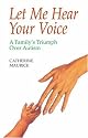 Let Me Hear Your Voice: A Family's Triumph Over Autism