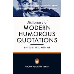 The Penguin Dictionary of Modern Humorous Quotations