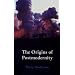The Origins of Postmodernity