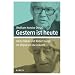 Gestern ist heute: Heinz Haber und Robert Jungk im Disput um die Zukunft