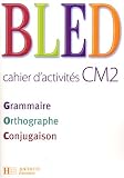 Grammaire Orthographe Conjugaison CM2 : Cahier d'activités