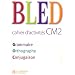 Grammaire Orthographe Conjugaison CM2 : Cahier d'activit�s