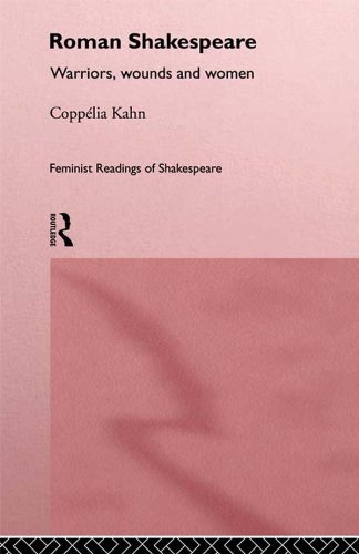 Roman Shakespeare: Warriors, Wounds and Women (Feminist Readings of Shakespeare)