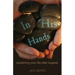 In His Hands: Reclaiming Your Life After Tradgedy