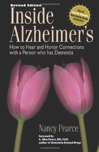 By Nancy Pearce Inside Alzheimer's: How to hear and Honor Connections with a Person who has Dementia (2nd Revised)
