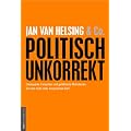 politisch unkorrekt: unbequeme Tatsachen und gef�hrliche Wahrheiten, die man nicht mehr aussprechen darf!