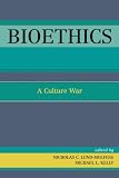 Bioethics: A Culture War