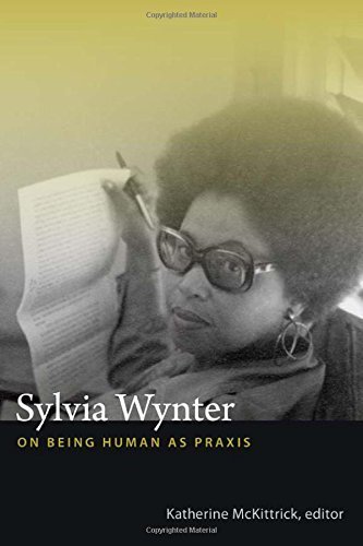 Sylvia Wynter: On Being Human as Praxis (2015-01-07)