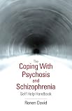 The Coping With Psychosis and Schizophrenia Self Help Handbook