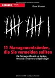 Produkt-Bild: 11 Managements&uuml;nden, die Sie vermeiden sollten: Wie F&uuml;hrungskr&auml;fte sich um Karriere, Verstand, Ehepartner und Spa&szlig; bringen