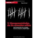 11 Managements�nden, die Sie vermeiden sollten: Wie F�hrungskr�fte sich um Karriere, Verstand, Ehepartner und Spa� bringenvon "Klaus Schuster"