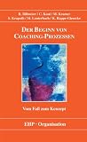 Der Beginn von Coaching-Prozessen: Vom Fall zum Konzept - Reinhard Billmeier, Christine Kaul, Michael Kramer, Sebastian Krapoth, Matthias Lauterbach, Kornelia Rappe-Giesecke