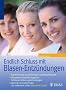 Endlich Schluss mit Blasenentz�ndungen: Das Wirksamste aus Schulmedizin und Naturheilkunde. Mit gro�em Selbsthilfe - Programm: Schmerzen lindern, ... das unbekannte Leiden Interstitielle Cystitis
