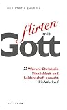 Produkt-Bild: Flirten mit Gott: Warum Christsein Sinnlichkeit und Leidenschaft braucht