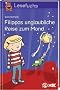 Lesefuchs 2. Klasse. Filippas unglaubliche Reise zum Mond