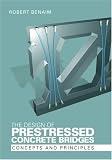 The Design of Prestressed Concrete Bridges: Concepts and Principles