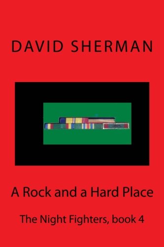 A Rock and a Hard Place: The Night Fighters, book 4