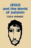 Jesus and the world of Judaism