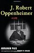 J. Robert Oppenheimer: A Life