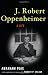 J. Robert Oppenheimer: A Life
