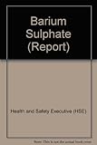 Barium sulphate : risk assessment document : EH72/9