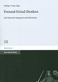 Produkt-Bild: Freund-Feind-Denken. Carl Schmitts Kategorie des Politischen (Staatsdiskurse 15)