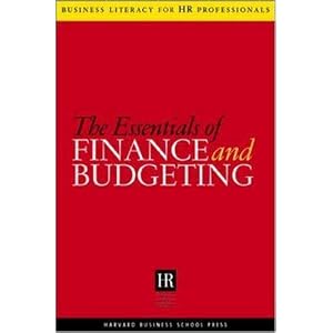 The Essentials Of Finance And Budgeting (Business Literacy for HR Professionals) by Harvard Business School Press and Society for Human Resource Management