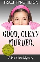 Good, Clean, Murder.: A Plain Jane Mystery (The Plain Jane Mysteries) (Volume 1) Good, Clean, Murder.: A Plain Jane Mystery (The Plain Jane Mysteries) (Volume 1)