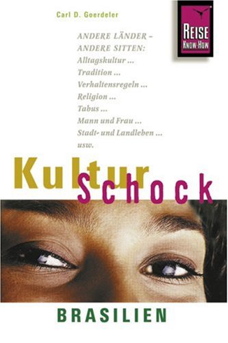City Travel Guides Discounted  Used : KulturSchock Brasilien: Andere Länder - andere Sitten. Alltagskultur, Tradition, Verhaltensregeln, Religion, Tabus, Mann und Frau, Stadt- und Landleben usw
