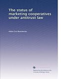 The status of marketing cooperatives under antitrust law
